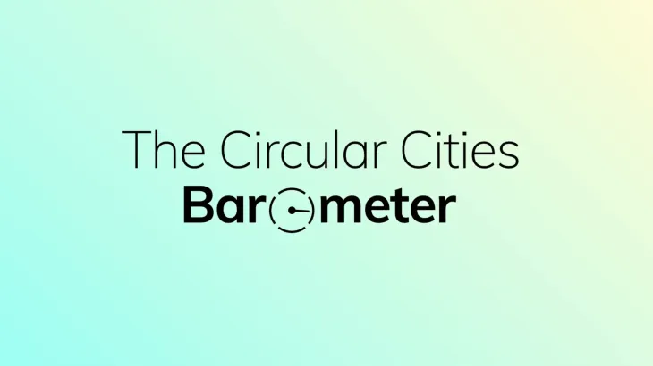Text reading "The Circular Cities Barometer" on a gradient background